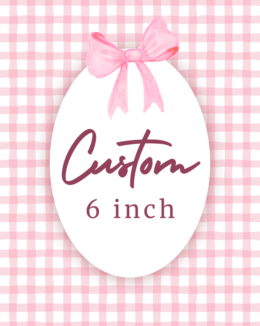 Custom 6 inch Bow