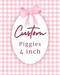 Custom 4 inch Piggies