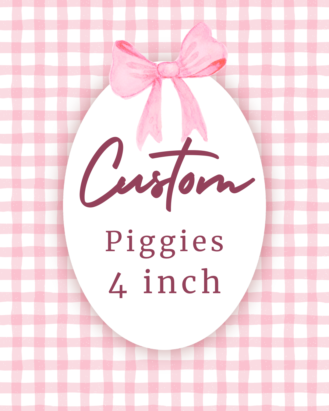 Custom 4 inch Piggies
